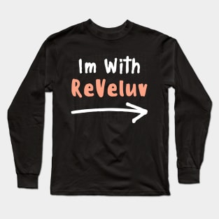 Im With REVELUV! Long Sleeve T-Shirt